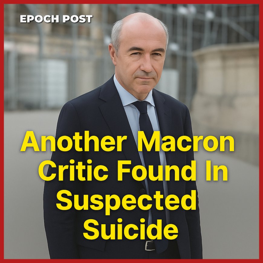 Another Macron Critic Found Dead In Suspected Suicide